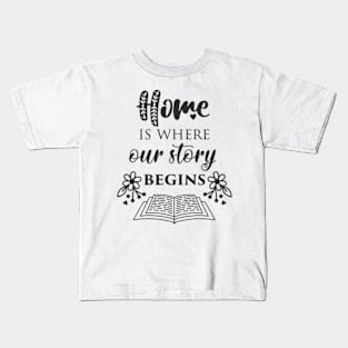 Home Is Where Our Story Kids T-Shirt